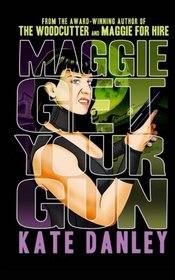 Maggie Get Your Gun (Maggie MacKay, Magical Tracker, Bk 2)