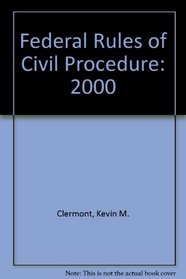 Federal Rules of Civil Procedure: 2000 (Federal Rules of Civil Procedure)