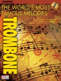 The World's Most Famous Melodies: Trombone Play-Along Book/CD Pack (Play Along (Cherry Lane Music))