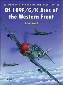 BF 109 F/G/K Aces of the Western Front (Osprey Aircraft of the Aces No 29)