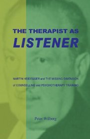 The Therapist As Listener: Martin Heidegger And The Missing Dimension Of Counselling And Psychotherapy Training
