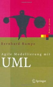 Agile Modellierung mit UML: Codegenerierung, Testflle, Refactoring (Xpert.press) (German Edition)