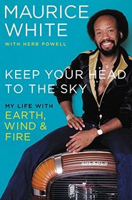 Keep Your Head to the Sky: My Life with Earth, Wind & Fire