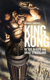 Merian C. Cooper's King Kong : A Novel