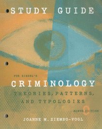 Study Guide for Siegel's Criminology: Theories, Patterns, and Typologies, 9th