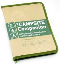 The Campsite Companion: All You Need to Know for Life in the Great Outdoors