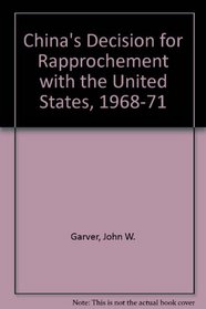 China's decision for rapprochement with the United States, 1968-1971 (A Westview replica edition)