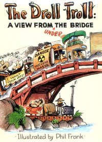The Droll Troll: A View from under the Bridge