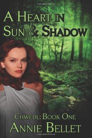 A Heart in Sun and Shadow: Chwedl: Book One