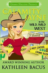 Calamity Jayne in the Wild, Wild West (Calamity Jayne Mysteries) (Volume 5)