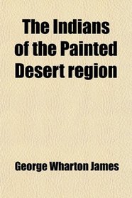 The Indians of the Painted Desert region