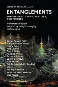 Entanglements: Tomorrow's Lovers, Families, and Friends (Twelve Tomorrows, Bk 6)
