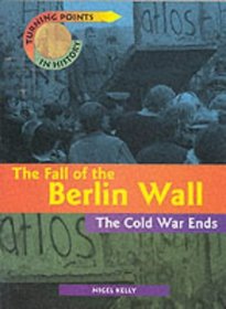 The Fall of the Berlin Wall (Turning Points in History)