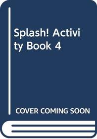 Splash!: Activity Book Bk. 4