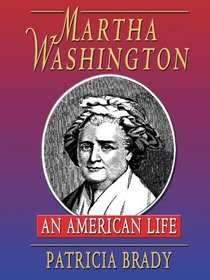 Martha Washington: An American Life (Large Print)