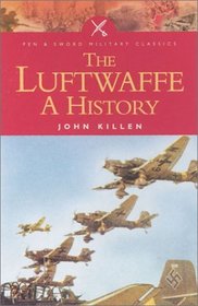 The Luftwaffe: A History (Pen  Sword Military Classics)