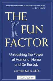 The Fun Factor: Unleashing the Power of Humor at Home and on the Job