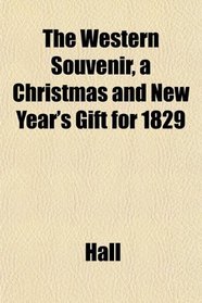 The Western Souvenir, a Christmas and New Year's Gift for 1829