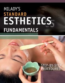 Milady's Standard Esthetics: Fundamentals Step-by-Step Procedures