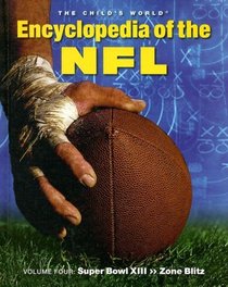 Encyclopedia of the NFL: Superbowl XIII to the Zone Blitz (The Child's World Encyclopedia of the NFL)
