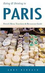 Eating & Drinking in Paris: French Menu Translator and Restaurant Guide (9th edition) (Europe Made Easy Travel Guides)