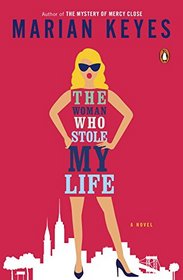 The Woman Who Stole My Life: A Novel