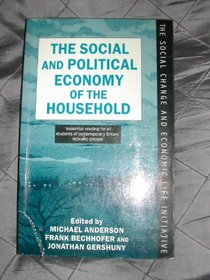 The Social and Political Economy of the Household (The Social Change and Economic Life Initiative)