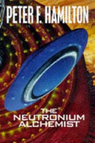 The Neutronium Alchemist: Consolidation & Conflict (Night's Dawn, Bk 2)