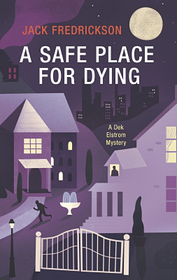 A Safe Place for Dying (Dek Ekstrom, Bk 1)