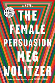 The Female Persuasion: A Novel (Random House Large Print)