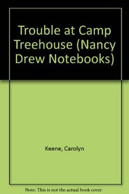 Trouble at Camp Treehouse (Nancy Drew Notebooks)