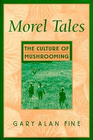 Morel Tales : The Culture of Mushrooming
