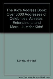 The Kid's Address Book: Over 3000 Addresses of Celebrities, Athletes, Entertainers, and More...Just for Kids!