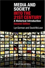 Media and Society into the 21 Century: A Historical Introduction
