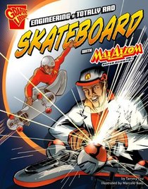 Engineering a Totally Rad Skateboard with Max Axiom, Super Scientist (Graphic Science and Engineering in Action)
