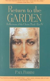 Return to the Garden: Reflections of the Christ Mind (Ferrini, Paul. Reflections of the Christ Mind, Pt. 4.)