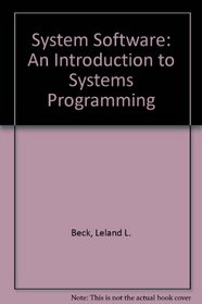 System Software: An Introduction to Systems Programming