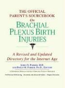 The Official Parent's Sourcebook on Brachial Plexus Birth Injuries: A Directory for the Internet Age