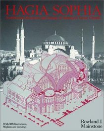 Hagia Sophia: Architecture, Structure, and Liturgy of Justinian's Great Church