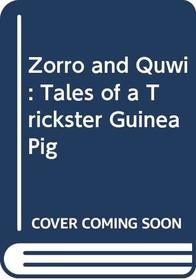 Zorro and Quwi : Tales of a Trickster Guinea Pig