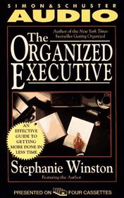 The Organized Executive : New Ways to Manage Time, Paper and People