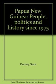 Papua New Guinea: People, politics and history since 1975