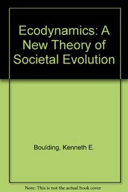 Ecodynamics: A New Theory of Societal Evolution (A SageView edition)