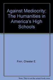 Against Mediocrity: The Humanities in America's High Schools