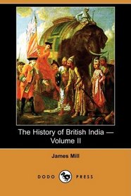 The History of British India - Volume II (Dodo Press)