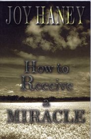 How to Receive a Miracle