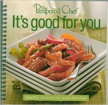 The Pampered Chef It's Good for You