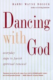 Dancing With God: Everyday Steps to Jewish Spiritual Renewal