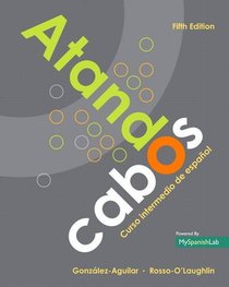 Atando cabos: Curso intermedio de espaol (5th Edition)