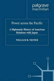 POWER ACROSS THE PACIFIC: DIPLOMATIC HISTORY OF AMERICAN RELATIONS WITH JAPAN